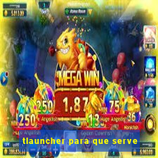 tlauncher para que serve